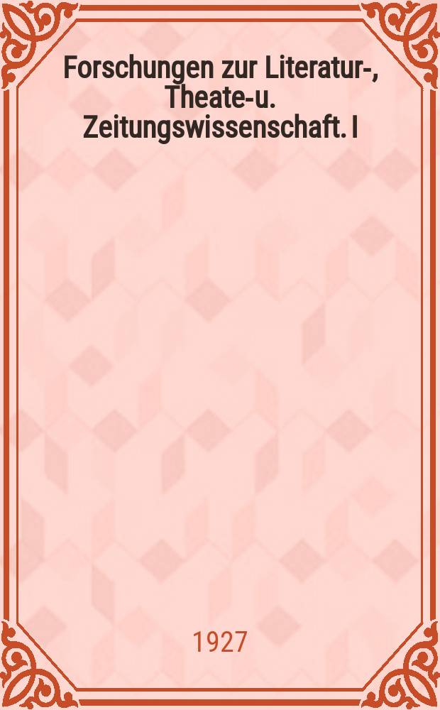 Forschungen zur Literatur-, Theater- u. Zeitungswissenschaft. I : Hebbels Nibelungen auf der Bühne