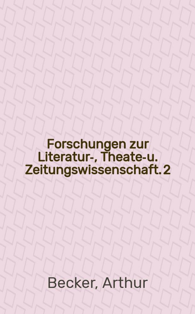 Forschungen zur Literatur-, Theater- u. Zeitungswissenschaft. 2 : Stavenhagen u. seine Stellung in der Entwicklung des deutschen Dramas