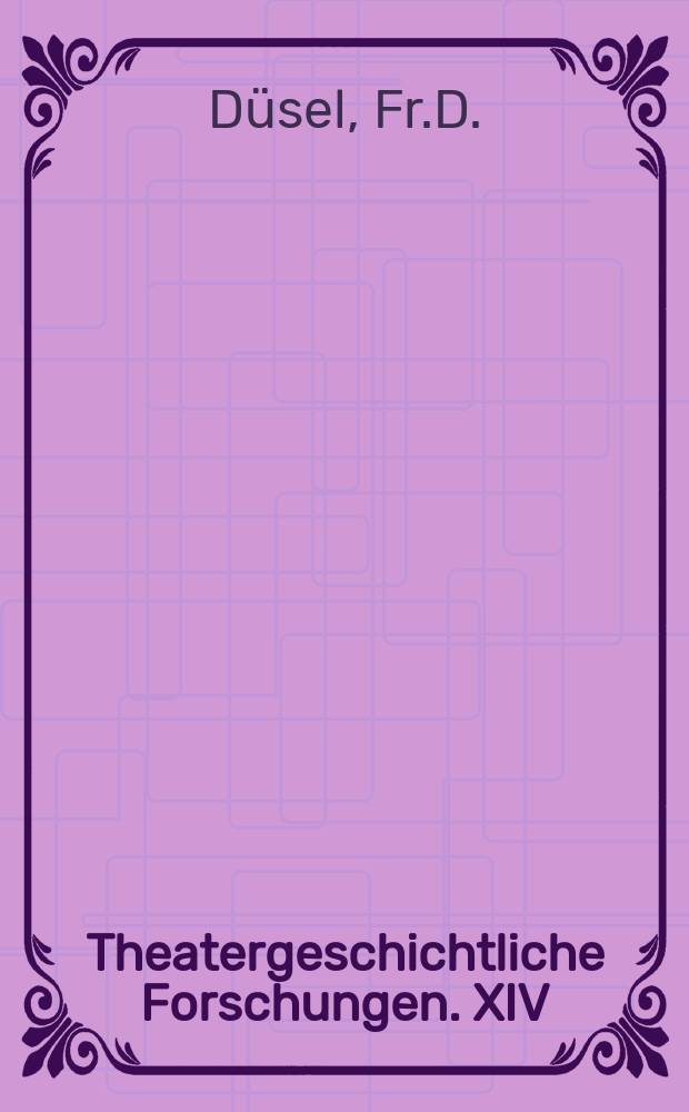 Theatergeschichtliche Forschungen. XIV : Dramatische Monolog