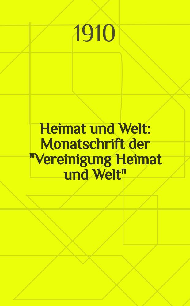 Heimat und Welt : Monatschrift der "Vereinigung Heimat und Welt"