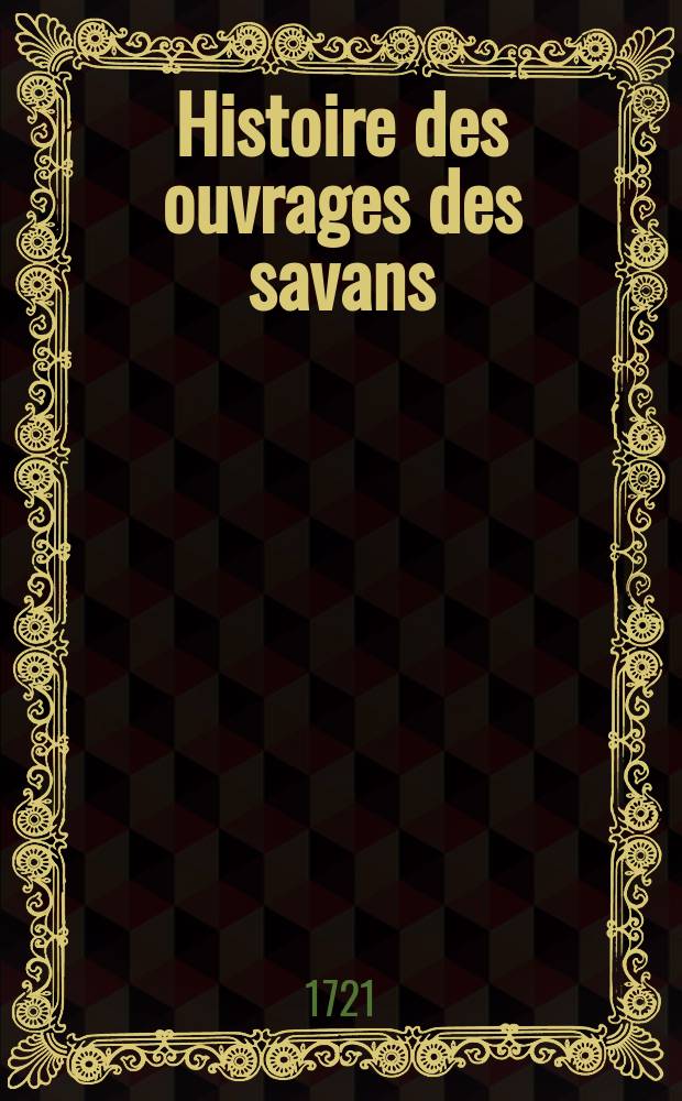 Histoire des ouvrages des savans