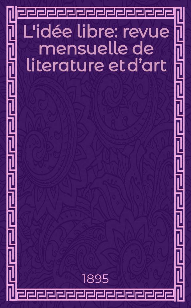 L'idée libre : revue mensuelle de literature et d’art