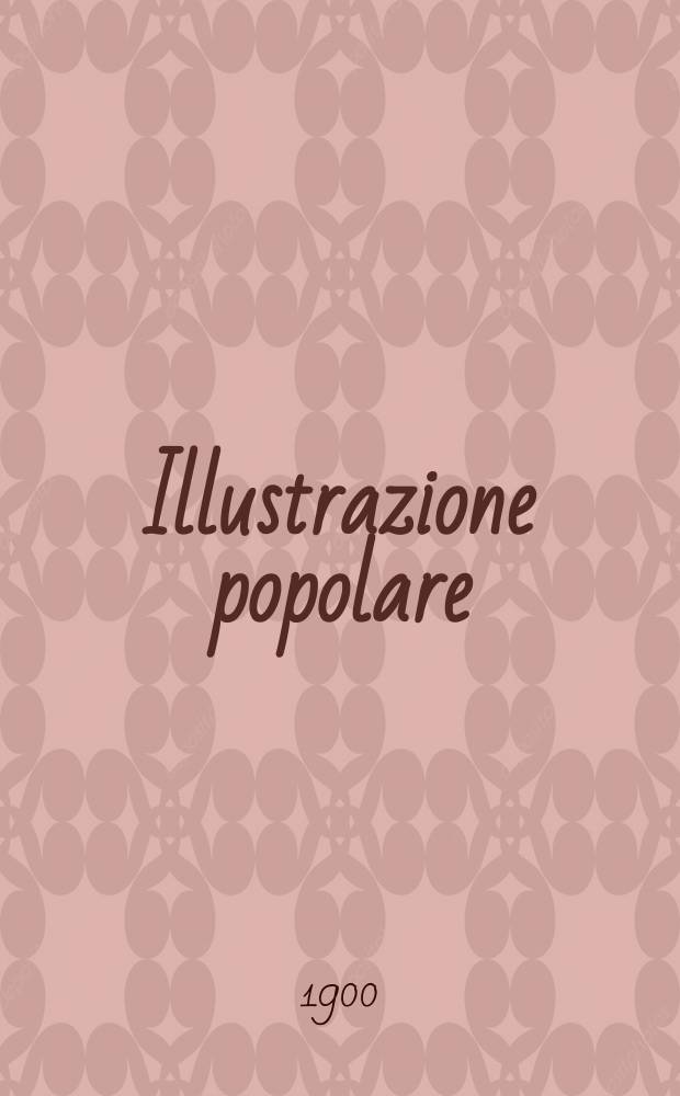 Illustrazione popolare : giornale per le famiglie