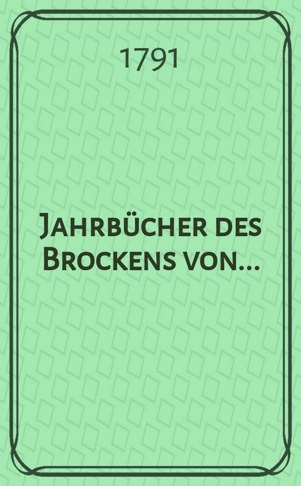 Jahrbücher des Brockens von ...