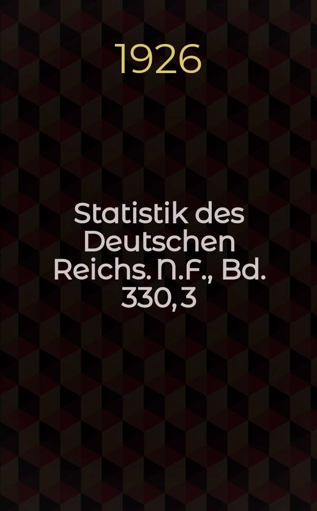 Statistik des Deutschen Reichs. [N.F.], Bd. 330, 3 : Nach L&auml;ndern, H. 3