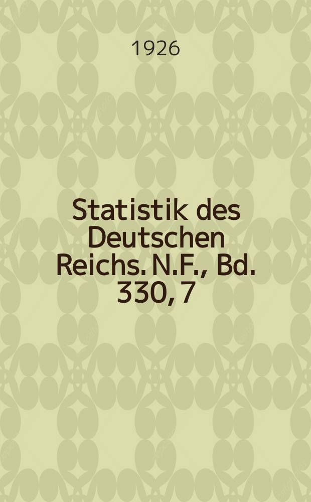 Statistik des Deutschen Reichs. [N.F.], Bd. 330, 7 : Nach Ländern, H. 7