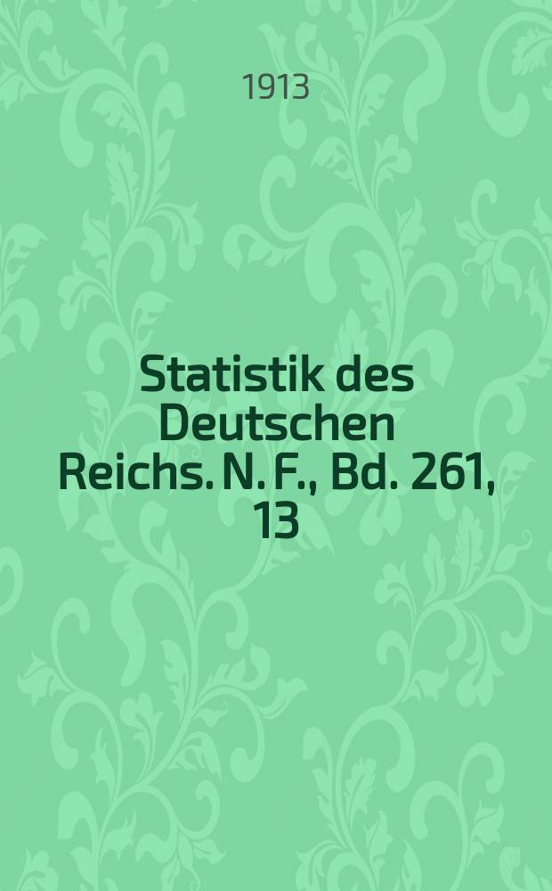 Statistik des Deutschen Reichs. [N. F.], Bd. 261, 13 : Der Verkehr mit den einzelnen L&auml;ndern im Jahre 1912