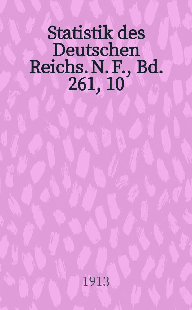 Statistik des Deutschen Reichs. [N. F.], Bd. 261, 10 : Der Verkehr mit den einzelnen L&auml;ndern im Jahre 1912