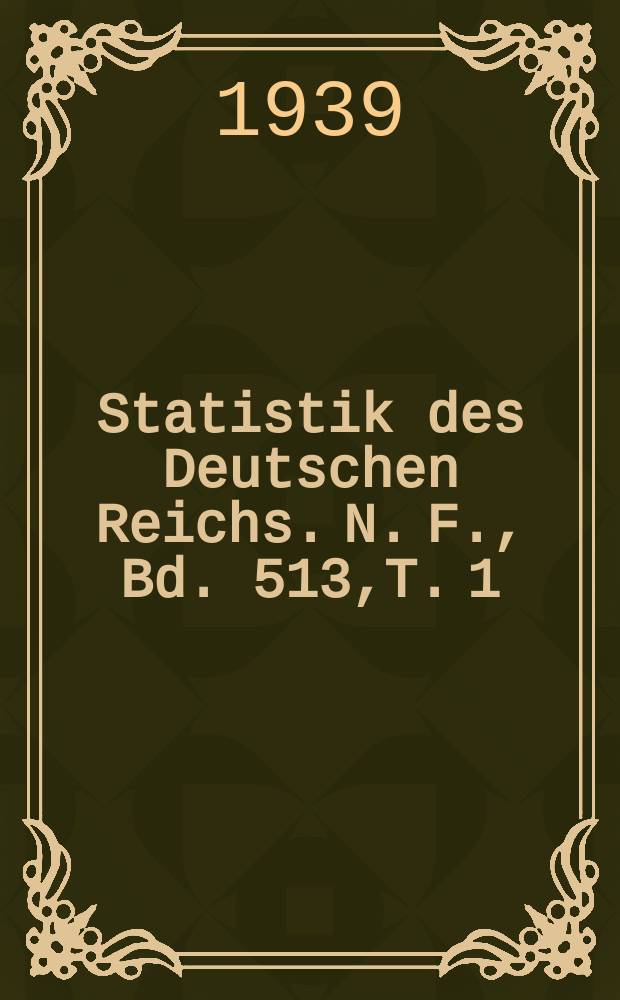 Statistik des Deutschen Reichs. [N. F.], Bd. 513,T. 1 : Viehhaltung = Скотоводство 1936 - 1937. Гемания
