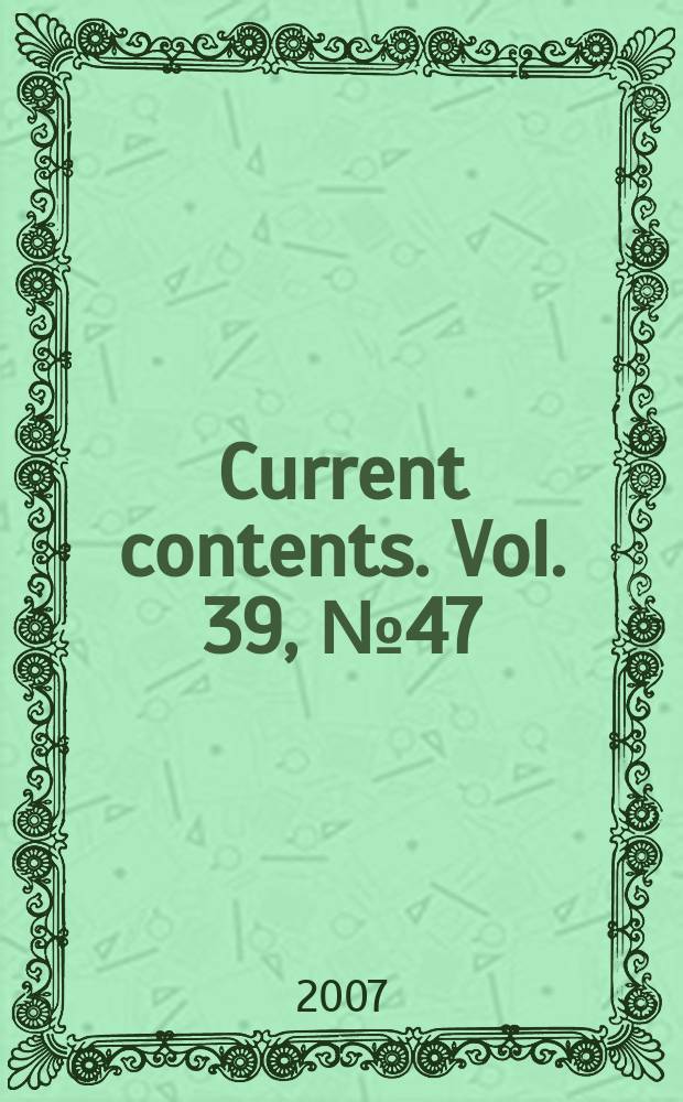 Current contents. Vol. 39, № 47