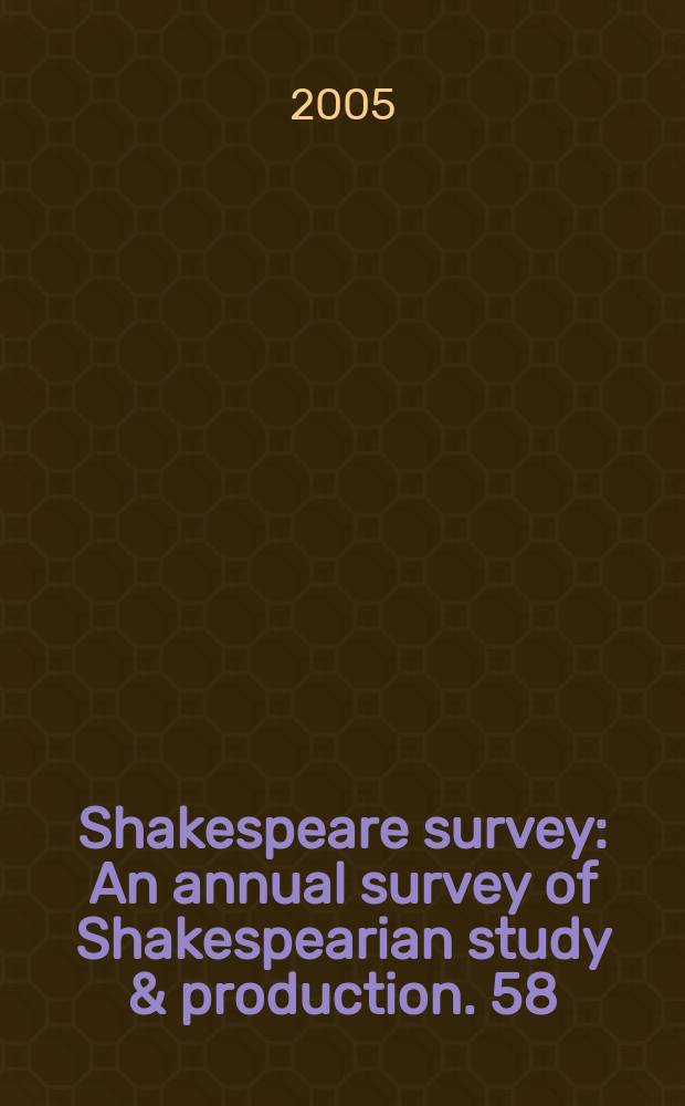 Shakespeare survey : An annual survey of Shakespearian study & production. 58 : Writing about Shakespeare = 58 ежегодник посв.Шекспиру.Писать о Шекспире
