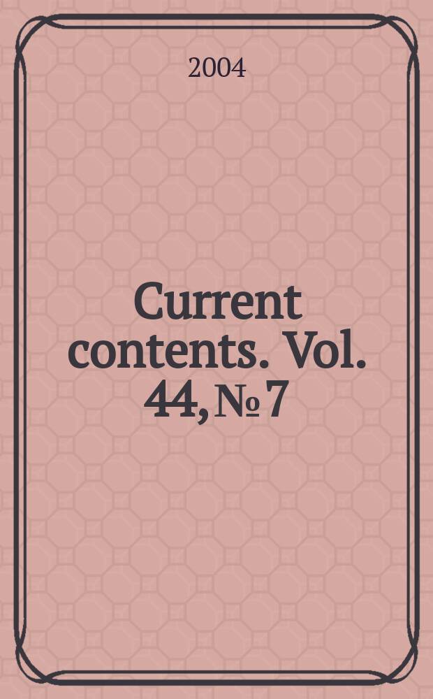 Current contents. Vol. 44, № 7