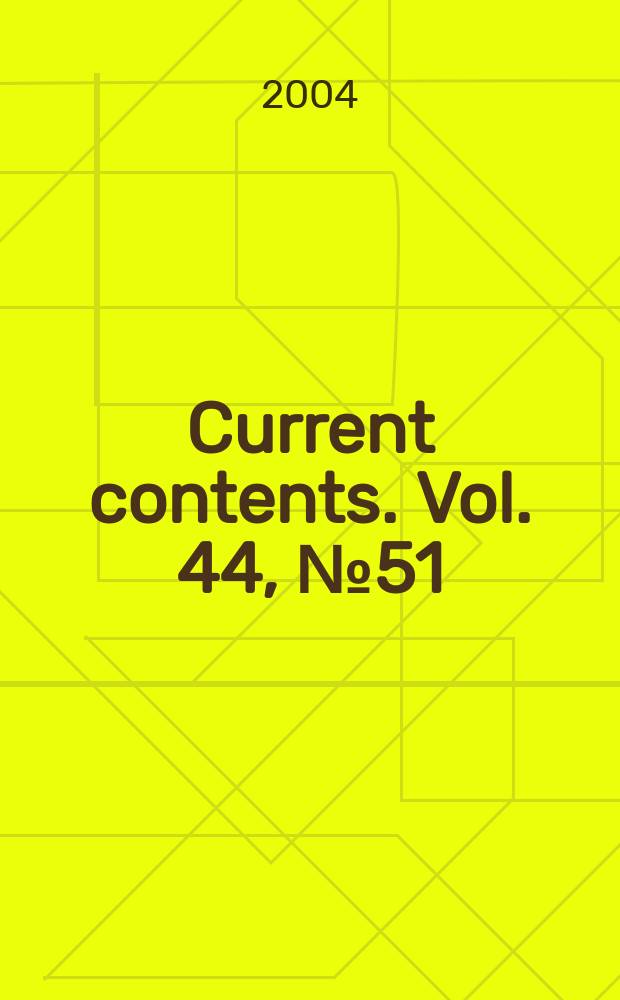 Current contents. Vol. 44, № 51/52