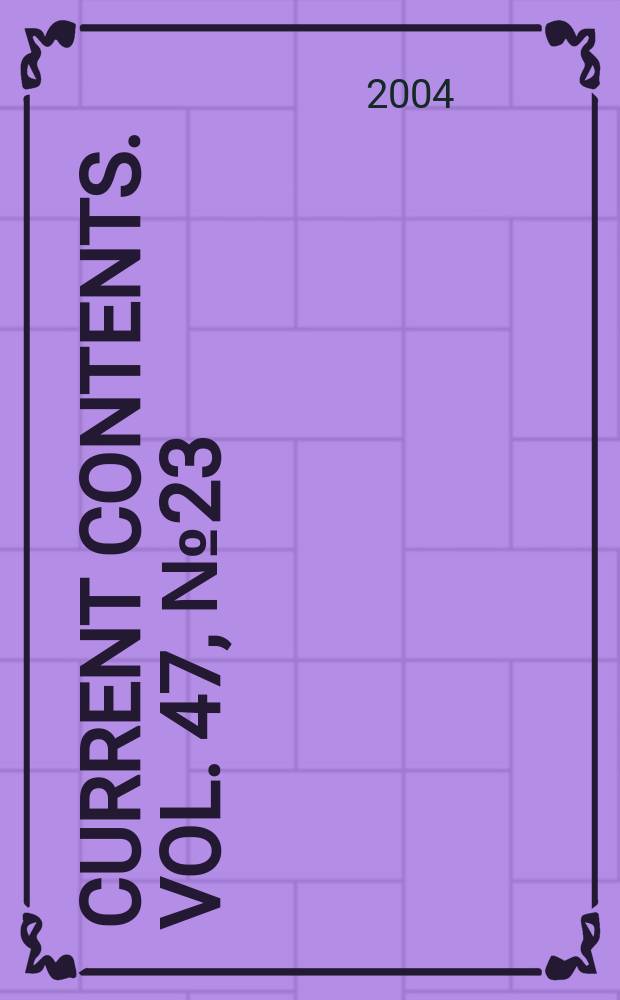Current contents. Vol. 47, № 23