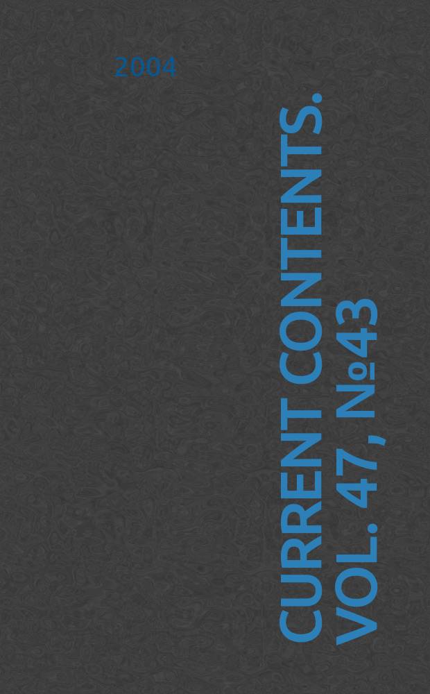 Current contents. Vol. 47, № 43