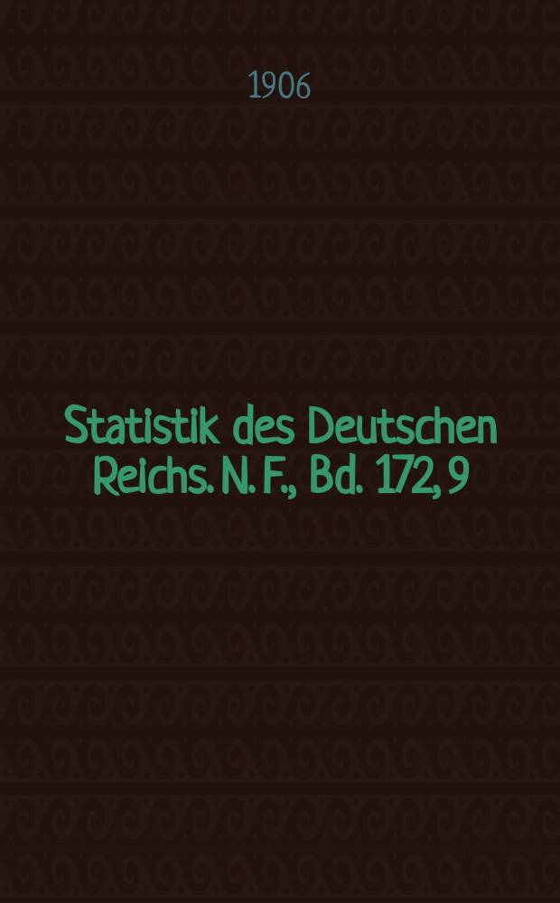Statistik des Deutschen Reichs. [N. F.], Bd. 172, 9