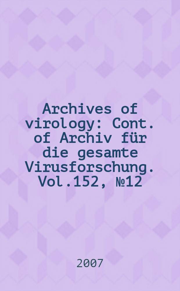 Archives of virology : Cont. of Archiv für die gesamte Virusforschung. Vol.152, № 12