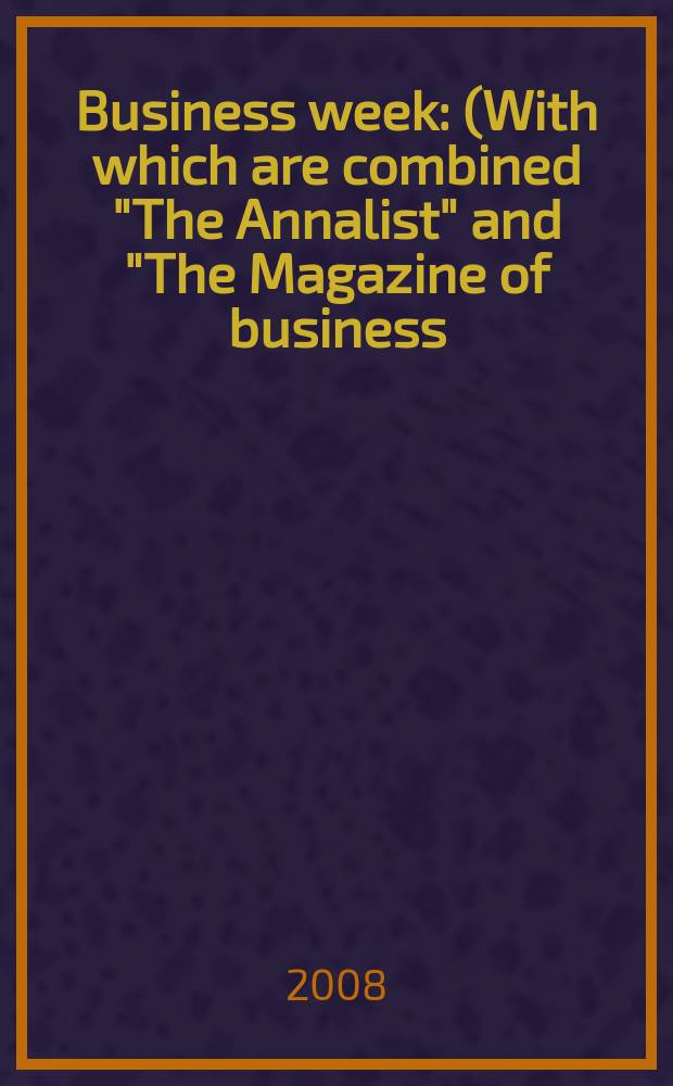 Business week : (With which are combined "The Annalist" and "The Magazine of business). 2008, № 4073