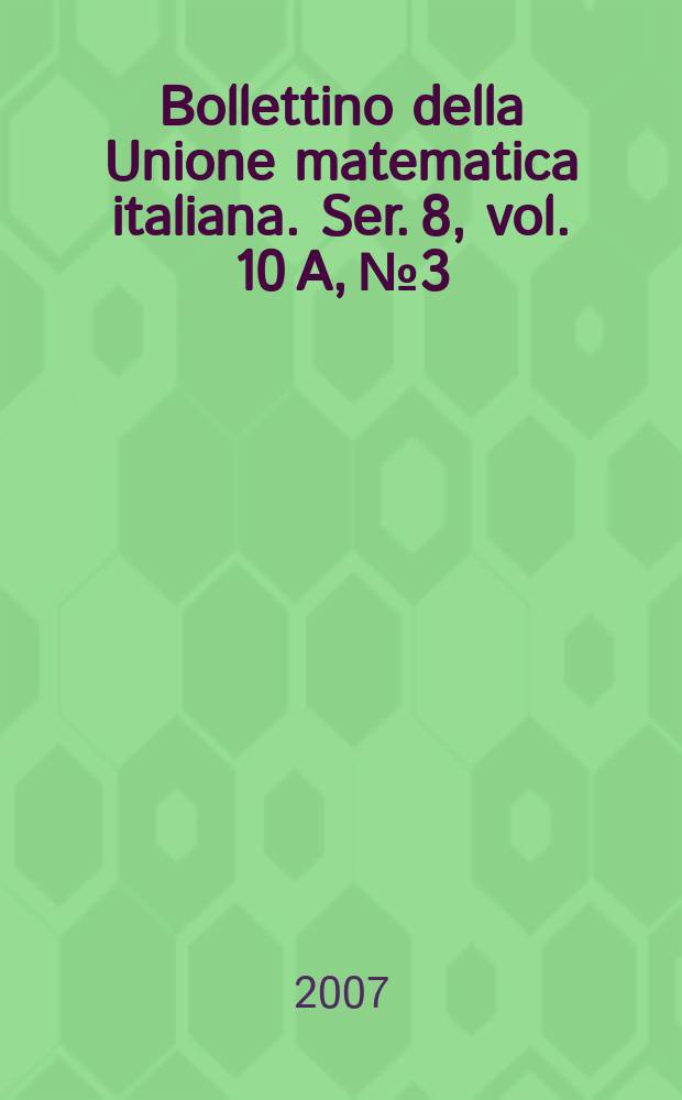 Bollettino della Unione matematica italiana. Ser. 8, vol. 10 A, № 3