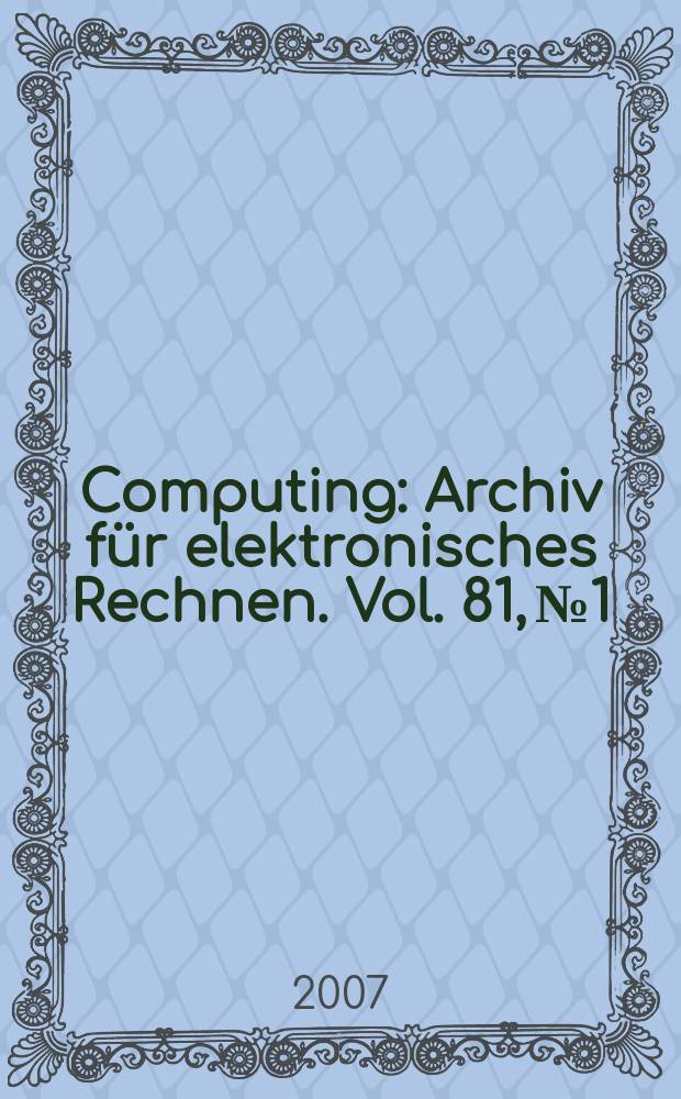 Computing : Archiv f&uuml;r elektronisches Rechnen. Vol. 81, № 1