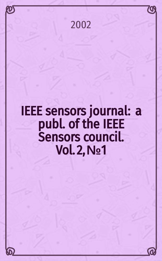 IEEE sensors journal : a publ. of the IEEE Sensors council. Vol. 2, № 1