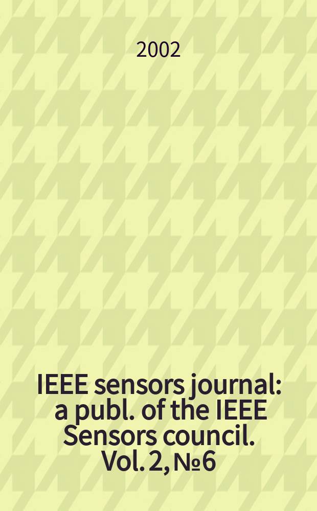 IEEE sensors journal : a publ. of the IEEE Sensors council. Vol. 2, № 6