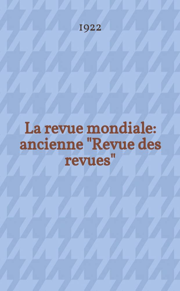La revue mondiale : ancienne "Revue des revues"