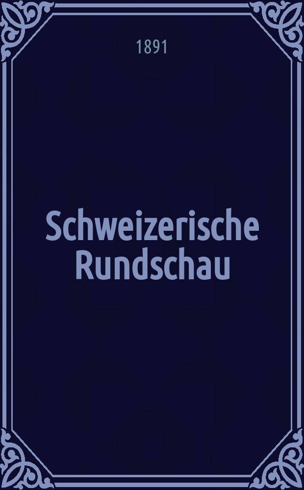 Schweizerische Rundschau : revue helvétique : rivista helvetica