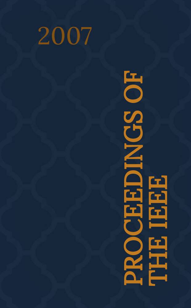 Proceedings of the IEEE : Formerly Proceedings of the IRE Publ. monthly by The Inst. of electrical and electronics engineers. Vol. 95, № 12