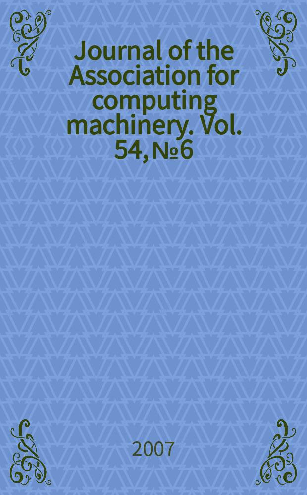 Journal of the Association for computing machinery. Vol. 54, № 6