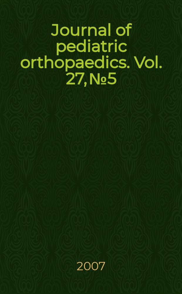 Journal of pediatric orthopaedics. Vol. 27, № 5