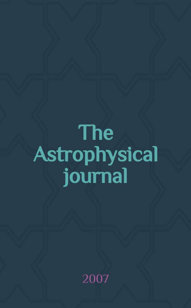 The Astrophysical journal : An international review of spectroscopy and astronomical physics. Vol. 671, № 2, pt 2