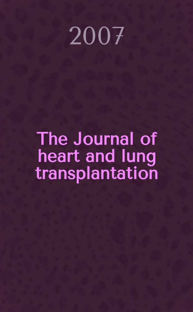 The Journal of heart and lung transplantation : The offic. publ. of the Intern. soc. for heart transplantation. Vol. 26, № 12