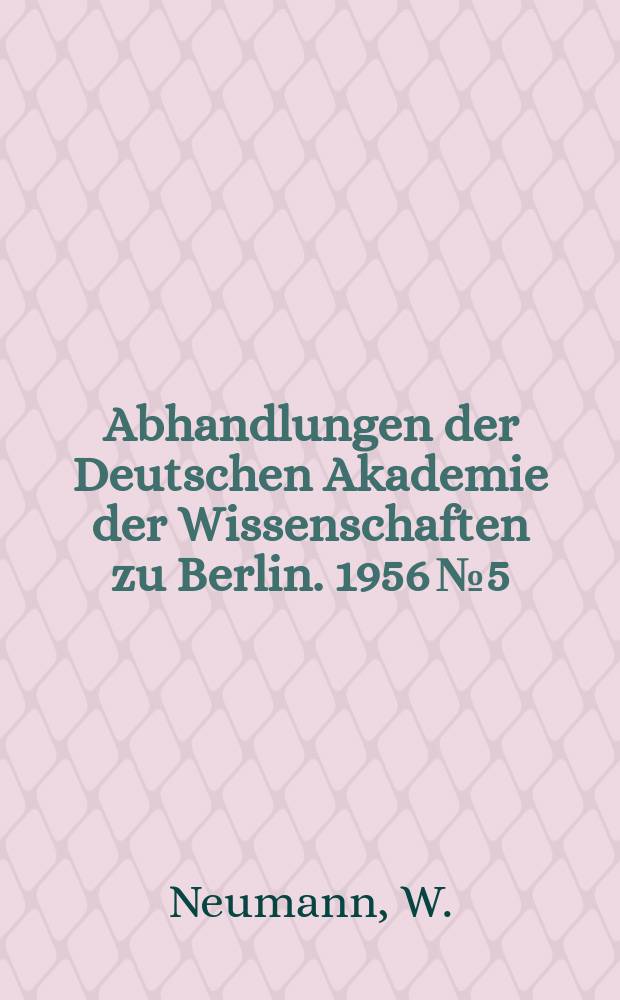 Abhandlungen der Deutschen Akademie der Wissenschaften zu Berlin. 1956 № 5