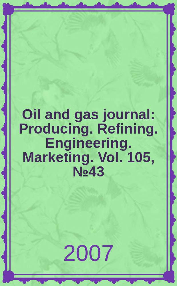 Oil and gas journal : Producing. Refining. Engineering. Marketing. Vol. 105, № 43