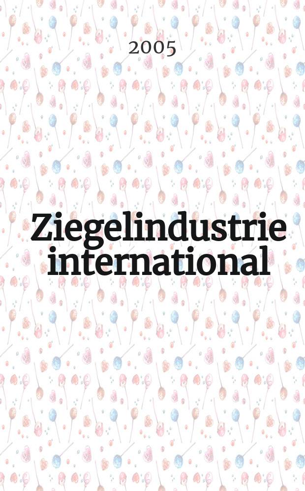 Ziegelindustrie international : Ztschr. f&uuml;r die Ziegel-, Baukeramik-, Feuerfest -und Steinzeugr&ouml;hren-Industrie. Jg. 58 2005, № 10