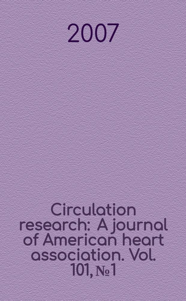 Circulation research : A journal of American heart association. Vol. 101, № 1