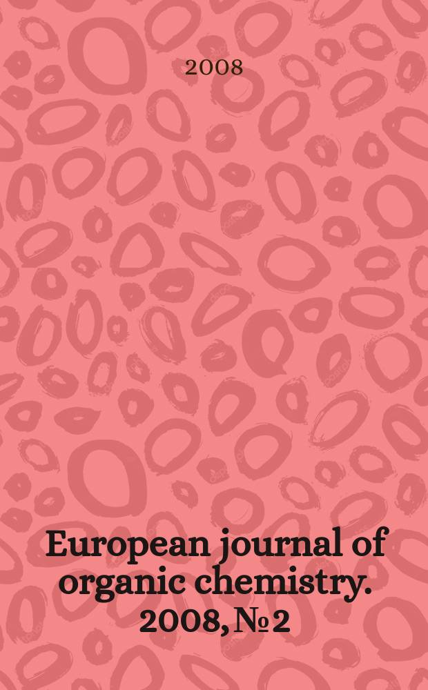 European journal of organic chemistry. 2008, № 2