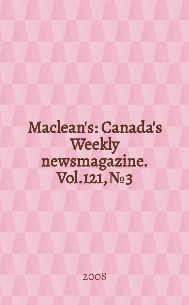 Maclean's : Canada's Weekly newsmagazine. Vol.121, № 3