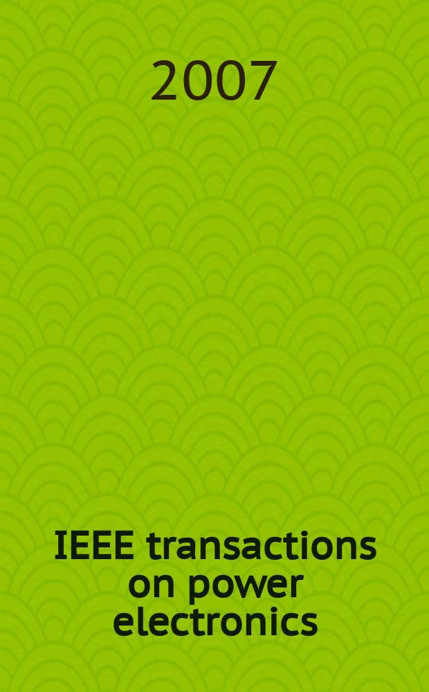 IEEE transactions on power electronics : A publ. of the Power electronics soc. Vol. 22, № 6