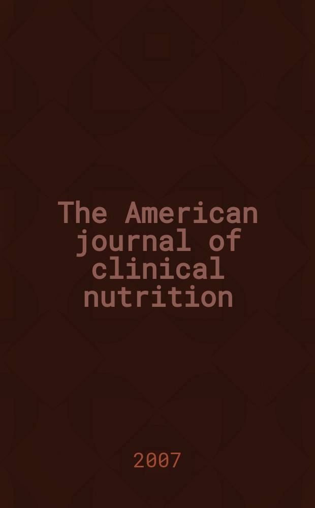 The American journal of clinical nutrition : A journal reporting the practical application of our world-wide knowledge of nutrition. Vol. 85, № 5