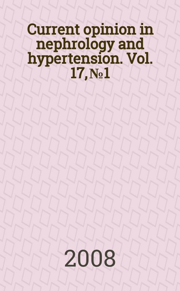Current opinion in nephrology and hypertension. Vol. 17, № 1