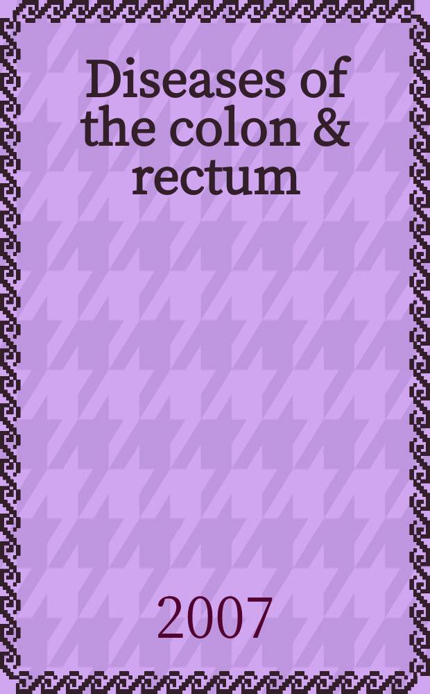 Diseases of the colon & rectum : Offic. j. of the Amer. soc. of colon a. rectal surgeons. Vol. 50, № 9