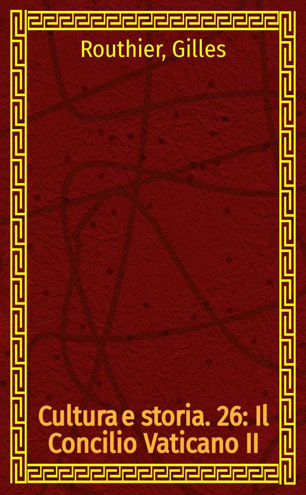 Cultura e storia. 26 : Il Concilio Vaticano II