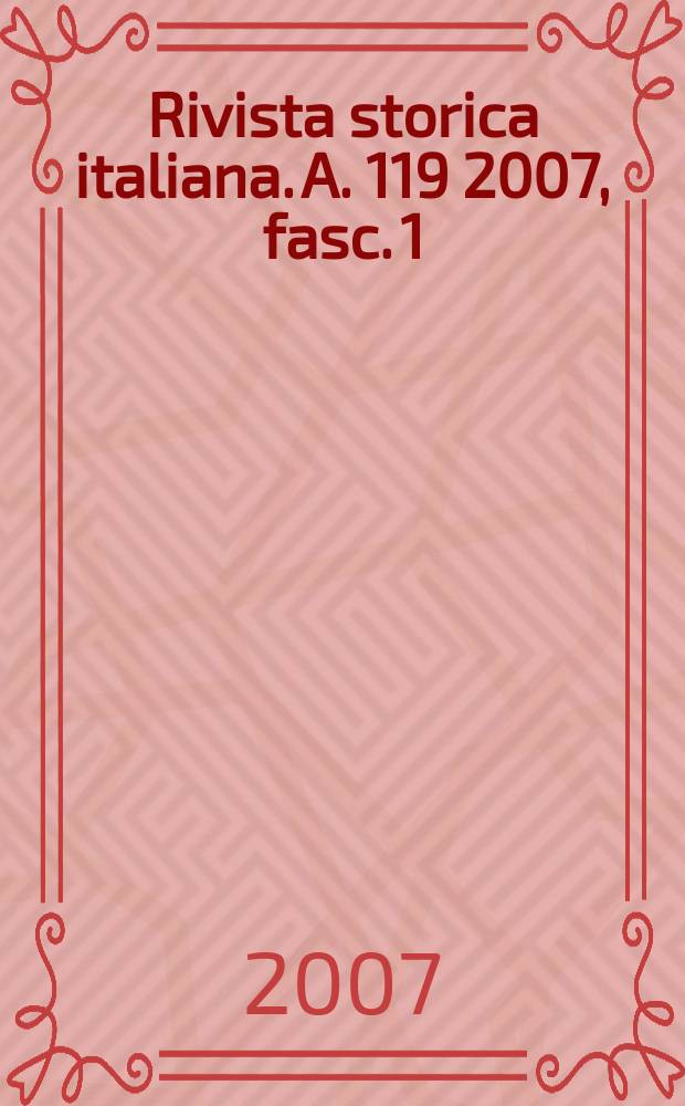 Rivista storica italiana. A. 119 2007, fasc. 1
