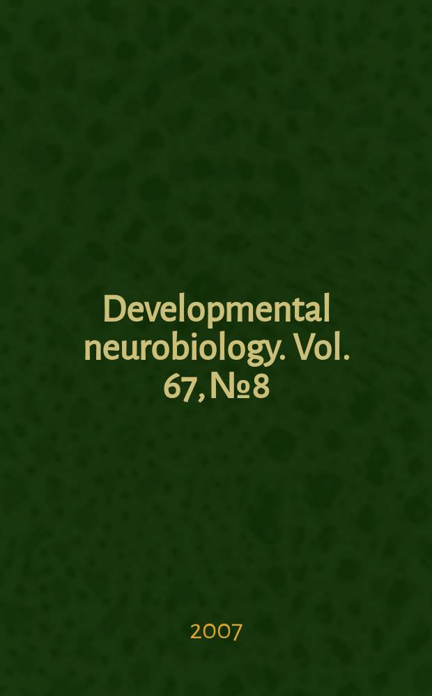 Developmental neurobiology. Vol. 67, № 8
