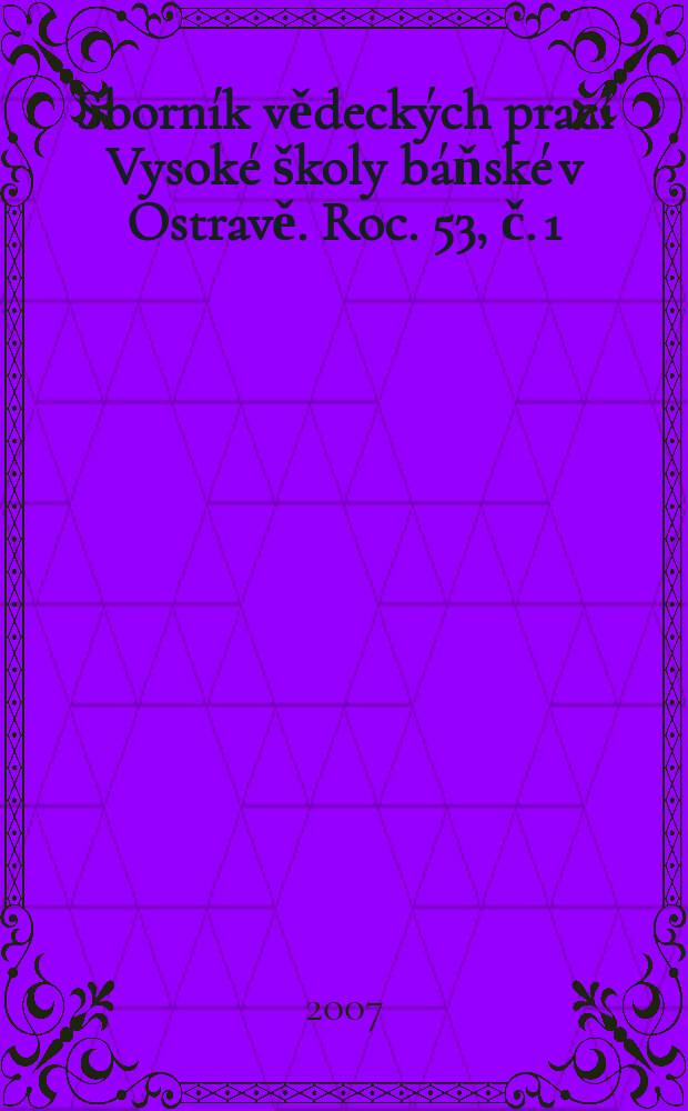 Sborník vědeckých prací Vysoké školy báňské v Ostravě. Roc. 53, č. 1