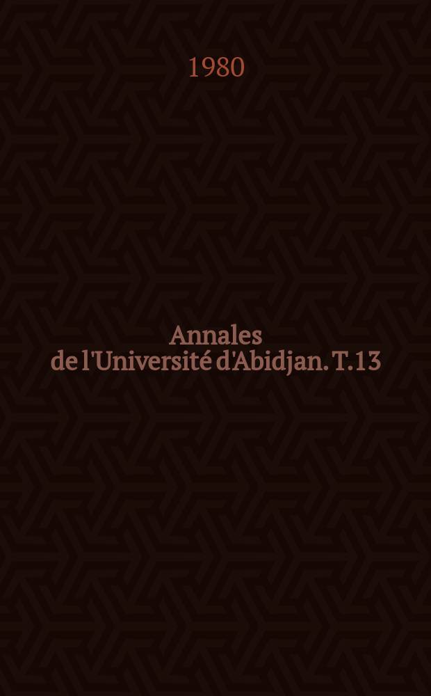 Annales de l'Université d'Abidjan. T.13