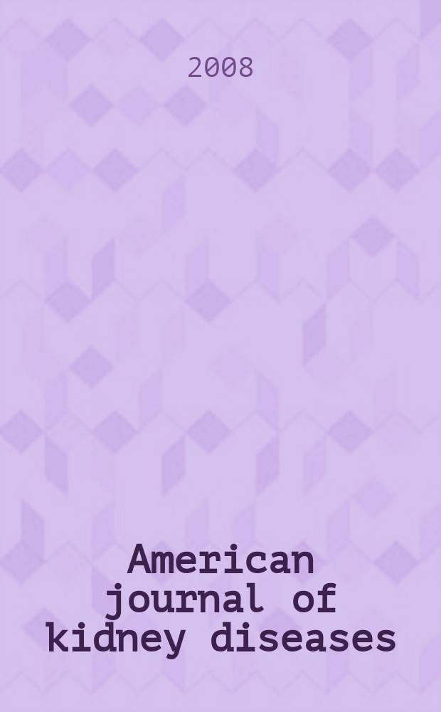 American journal of kidney diseases : The offic. journal of the Nat. kidney foundation. Vol. 51, № 1