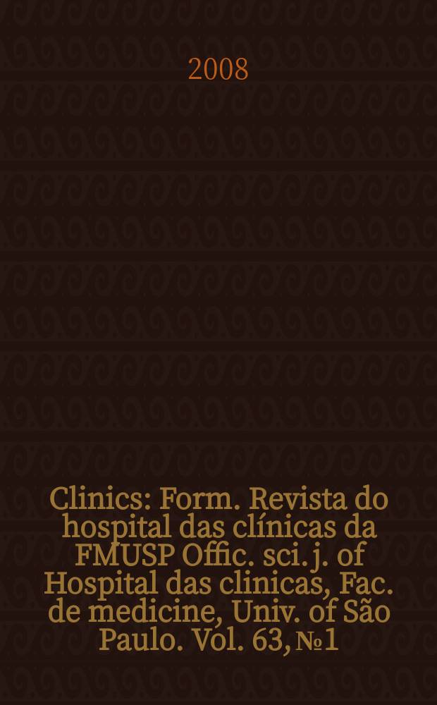 Clinics : Form. Revista do hospital das clínicas da FMUSP Offic. sci. j. of Hospital das clinicas, Fac. de medicine, Univ. of São Paulo. Vol. 63, № 1